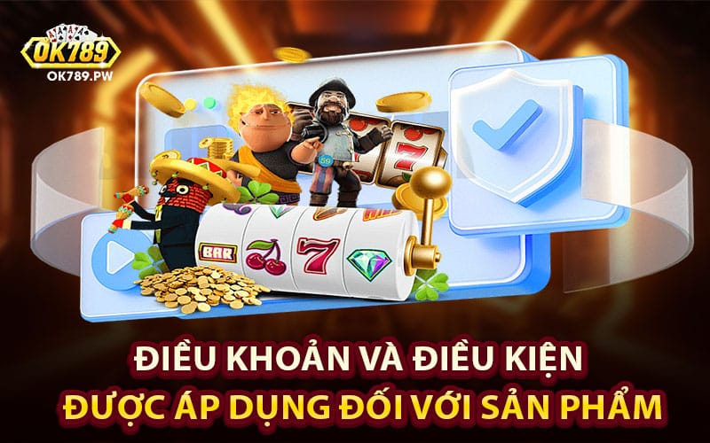Điều khoản và điều kiện được áp dụng đối với sản phẩm