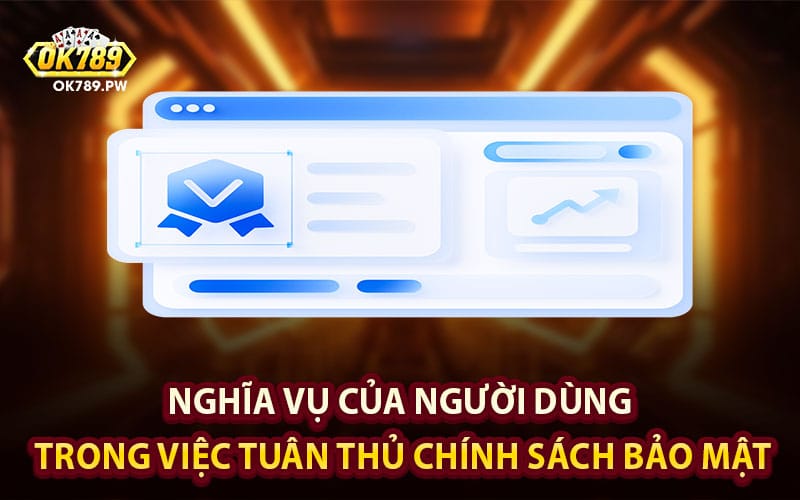 Nghĩa vụ của người dùng trong việc tuân thủ chính sách bảo mật