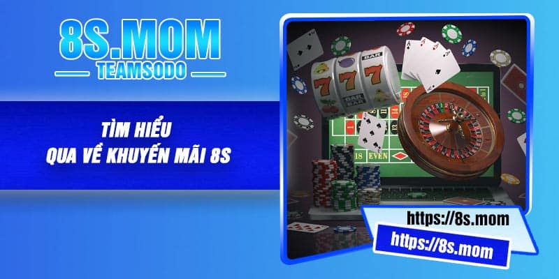 Tìm Hiểu Qua Về Khuyến Mãi 8S