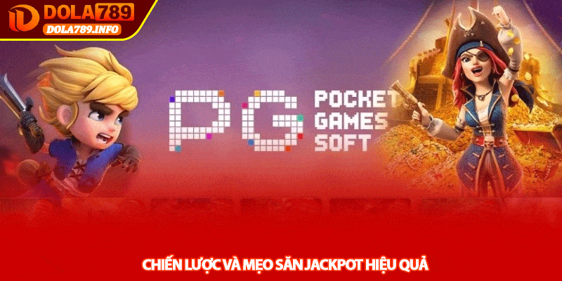 Chiến lược và Mẹo săn Jackpot hiệu quả