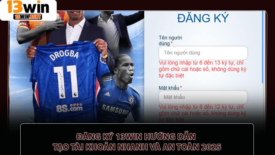 Đăng ký 13win hướng dẫn tạo tài khoản nhanh và an toàn 2025